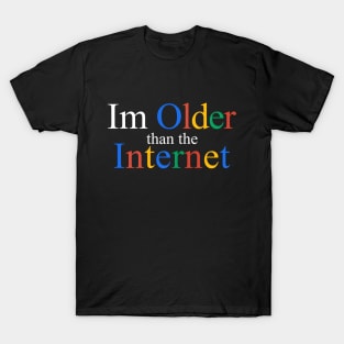 I Am Older Than The Internet T-Shirt